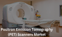 Positron Emission Tomography Scanners Market Competitive Insights, Significant Futuristic Trends and Opportunities 2030.