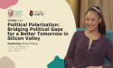 Political Polarization: Bridging Political Gaps for a Better Tomorrow in Silicon Valley