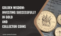 Insights into Successful Gold and Collector Coin Investments Unveiled in 'Unlocking Golden Wisdom'