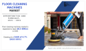 2031 Forecast | Floor Cleaning Machines Market Growing at 4.7% CAGR and Expected to reach $8.5 Billion