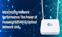  Fortuneport Electronics: Leading the Evolution of Broadband with Huawei GPON ONU Solutions 