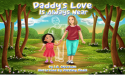 Heartfelt Children’s Book “Daddy's Love Is Always Near” Aims to Help Young Ones Navigate Grief