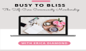  Introducing 'BUSY TO BLISS' The Self-Care Membership For Busy Women: Elevating Well-Being with Exclusive Benefits 