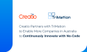 Creatio Partners with TriMation to Enable More Companies in Australia to Continuously Innovate with No-Code
