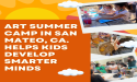  Art Summer Camp in San Mateo, Ca. Helps Kids Develop Smarter Minds 