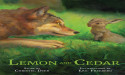  'Lemon and Cedar' Takes Readers on an Incredible Journey as It Teaches Them About the Plight of Endangered Red Wolves 