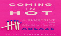  Coming in Hot: A Blueprint for Black Women Setting the World Ablaze Launches in Reverence of Women's History Month 