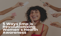  Ema, The Innovative AI-driven Health Assistant, is Transforming the First Crucial Stage of Women's Healthcare 