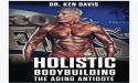 Dr. Ken Davis, IFBB PRO Releases His Second Book: Holistic Bodybuilding, The Aging Antidote