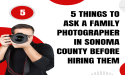 5 Things to Ask a Family Photographer in Sonoma County Before Hiring Them