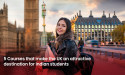  5 Courses that make the UK an Attractive Destination for Indian Students 