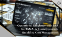  Improving Business Operations: SAP S/4HANA's Journey Towards Streamlined Cost Management - BusinessProcessXperts 