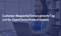  OpenClinica Debuts Major New Features and Customer-Requested Usability Enhancements 