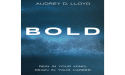  Amidst Global Work Shifts, “Bold” by Audrey D. Lloyd Champions a Revolutionary Blend of Self-Realization and Leadership 