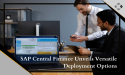  Streamlining Financial Processes: SAP Central Finance Introduces Versatile Deployment Options - BusinessProcessXperts 