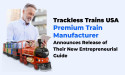  Trackless Trains USA, Premium Train Manufacturer, Announces Release of Their New Entrepreneurial Guide 