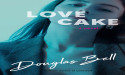 “Love Cake” Releases With Literary Praise