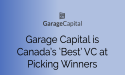 Garage Capital Named Canada's Top Venture Capital Firm for Picking Winners