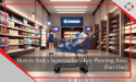 How to Start a Supermarket - Retail Experts YRC Shares Insights on the Key Planning Areas (Part One) - YourRetailCoach