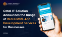  Octal IT Solution Unveils the Range of Real Estate App Development Services for Businesses 