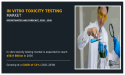 Global In Vitro Toxicity Testing Market on Track to Reach $59.1 Billion by 2030 with 12.0% CAGR