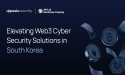  Uppsala Security and AhnLab Blockchain to Elevate Web3 Cybersecurity Solutions in South Korea with New MoU 
