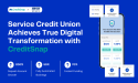 Service Credit Union witnesses 200% growth and true digital transformation thanks to partnership with CreditSnap