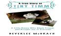 Heartwarming Children's Book 'A True Story of Tiny Timm' Celebrates Kindness, Resilience, and Friendship