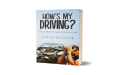 Steve Dziadik Writes a Critical Examination of Road Safety in “How's My Driving?”