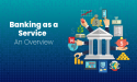 Banking-as-a-Service Market Rapidly Gaining Traction in Key Business Segments: Railsbank, Bankable, TrueLayer