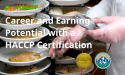 Career and Earning Potential with a HACCP Certification