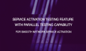 Creanord Releases Service Activation Testing Feature with Parallel Testing Capability 
