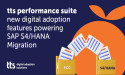 tts performance suite – new digital adoption features powering SAP S/4HANA Migration