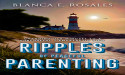 From Chaos to Calm – 'Ripples of Peaceful Parenting' By Blanca E. Rosales Offers a Holistic Approach to Family Dynamics