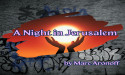 Dean Theatre Productions Announces World Premiere of A NIGHT IN JERUSALEM by award-winning playwright Marc Aronoff