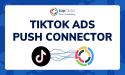  TapClicks Announces Launch of TikTok Ads Push Connector 
