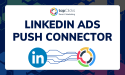  TapClicks Launches Push Connector Automating LinkedIn Ads for Marketing Campaign Enablement and Management 