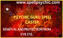  Removal and Protection from Evil Eye, Negative Energy, and Ward off Black Magic Spells offered by Psychic Guru 