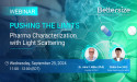 Bettersize’s Upcoming Webinar — Pharma Characterization with Light Scattering