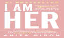Anita Miron’s “I Am Her” Lands on Amazon Best Seller List, Inspiring a New Wave of Empowered, Resilient Women