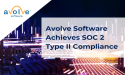 Avolve Software Achieves SOC 2 Type II Compliance Reinforcing its Commitment to Data Security