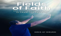 Edwin Jay Edwards Shares His Powerful Journey of Faith in New Book: Fields of Faith