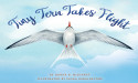 ‘Tiny Tern Takes Flight’ Sends Children’s Imaginations Soaring in an Inspirational Animal Migration Story