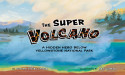 New Comic Book-Inspired STEM Book, ‘The Super Volcano,’ Reveals the Secret Superhero beneath Yellowstone National Park