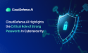  CloudDefense.AI Highlights the Critical Role of Strong Passwords in Cybersecurity 