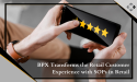 BPX Transforms the Retail Customer Experience with SOPs in Retail