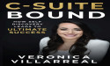 New Amazon Bestseller C-Suite Bound by Veronica Villarreal Explores the Role of Self-Discovery in Achieving Success