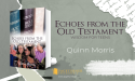 Dr. Quinn Morris Empowers Teens with Biblical Wisdom in Echoes from the Old Testament: Wisdom for Teens
