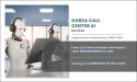 Korea Call Center AI Market Growing with CAGR of 23.7% by - 2030| Allied Market Research