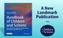  Children and Screens Announces Handbook on Digital Media’s Impact on Children and Adolescents 